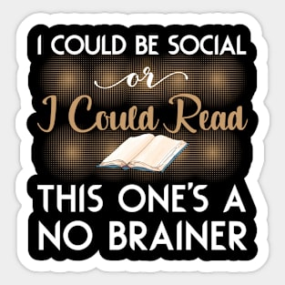 I Could Be Social or Read Funny No Brainer Design Sticker